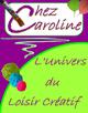 Contacter Chez Caroline l'Univers du Loisir Creatif