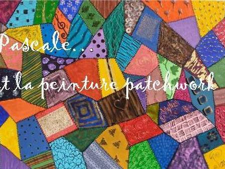 Pascale... et la Peinture Patchwork